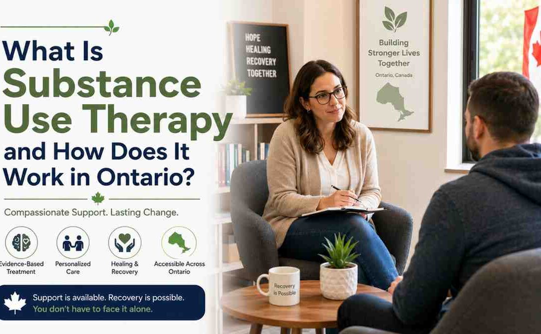 What Is Substance Use Therapy and How Does It Work in Ontario?