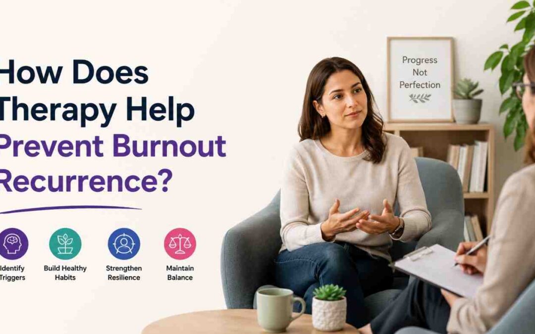 How Does Therapy Help Prevent Burnout Recurrence